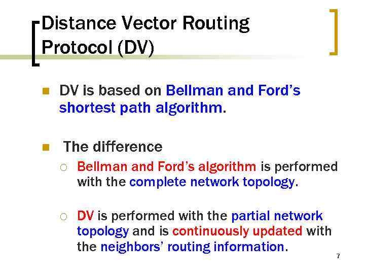 Distance Vector Routing Protocol (DV) n n DV is based on Bellman and Ford’s