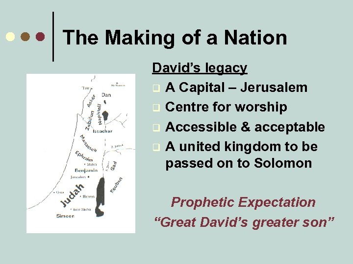 The Making of a Nation David’s legacy q A Capital – Jerusalem q Centre