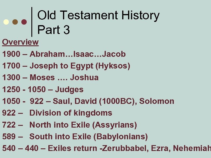 Old Testament History Part 3 Overview 1900 – Abraham…Isaac…Jacob 1700 – Joseph to Egypt