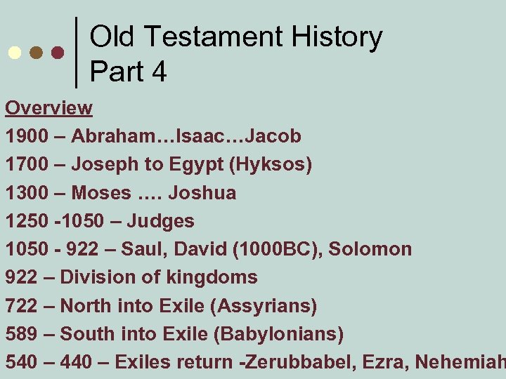 Old Testament History Part 4 Overview 1900 – Abraham…Isaac…Jacob 1700 – Joseph to Egypt