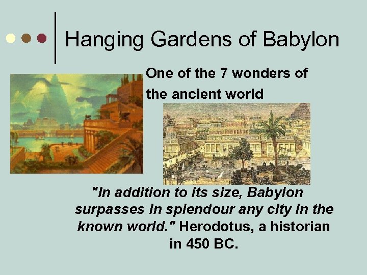 Hanging Gardens of Babylon One of the 7 wonders of the ancient world 