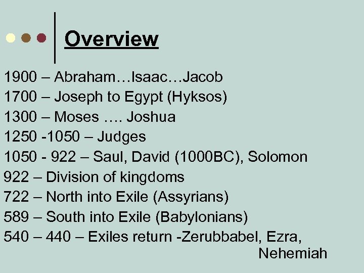 Overview 1900 – Abraham…Isaac…Jacob 1700 – Joseph to Egypt (Hyksos) 1300 – Moses ….