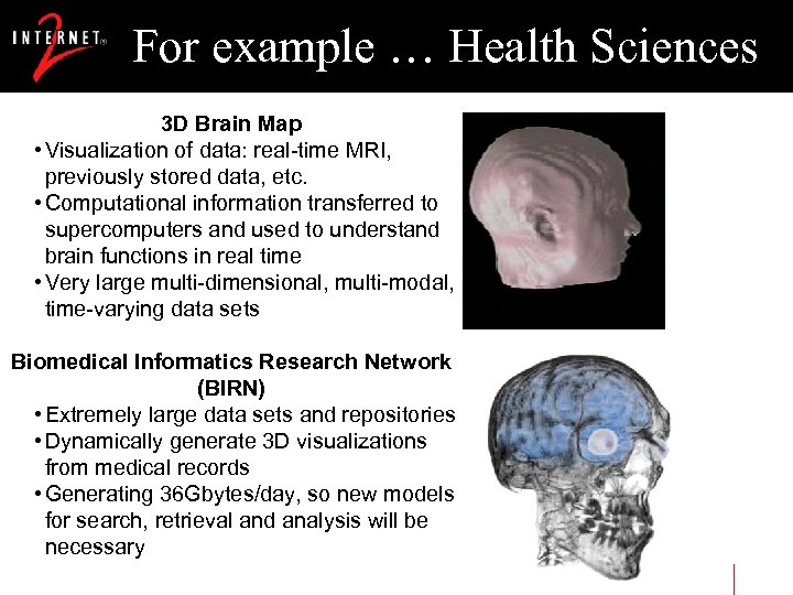For example … Health Sciences 3 D Brain Map • Visualization of data: real-time