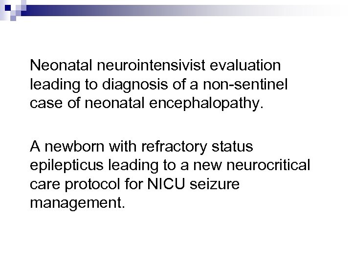 Neonatal neurointensivist evaluation leading to diagnosis of a non-sentinel case of neonatal encephalopathy. A