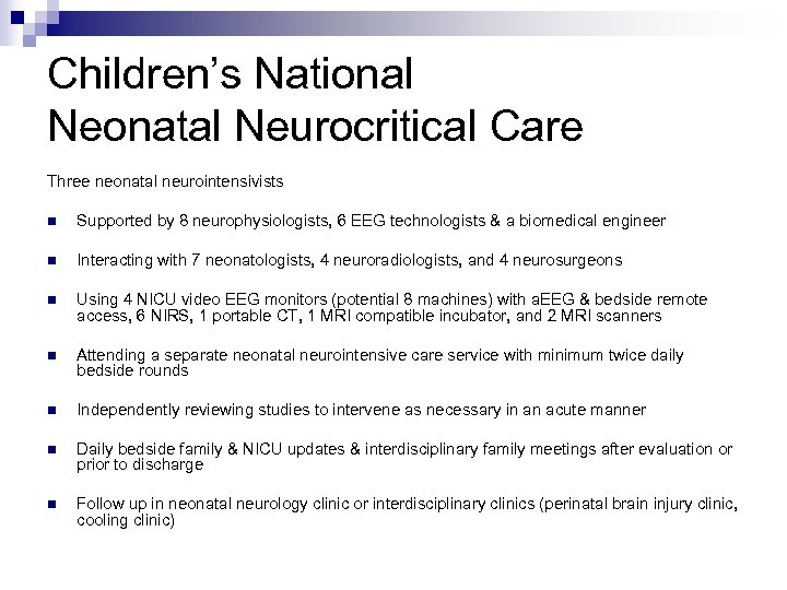 Children’s National Neonatal Neurocritical Care Three neonatal neurointensivists n Supported by 8 neurophysiologists, 6