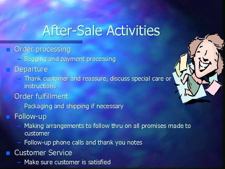 After-Sale Activities n Order processing – Bagging and payment processing n Departure – Thank