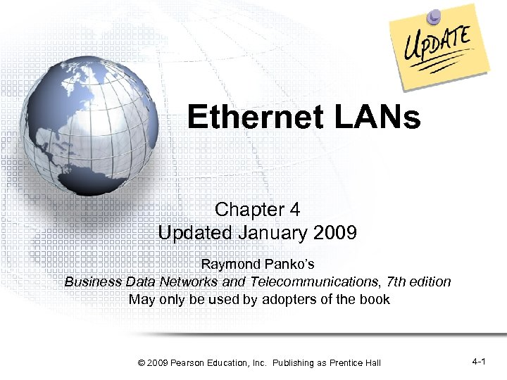 Ethernet LANs Chapter 4 Updated January 2009 Raymond Panko’s Business Data Networks and Telecommunications,