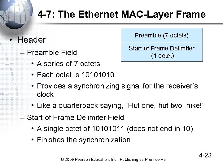 4 -7: The Ethernet MAC-Layer Frame • Header Preamble (7 octets) Start of Frame
