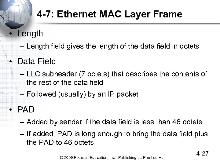 4 -7: Ethernet MAC Layer Frame • Length – Length field gives the length