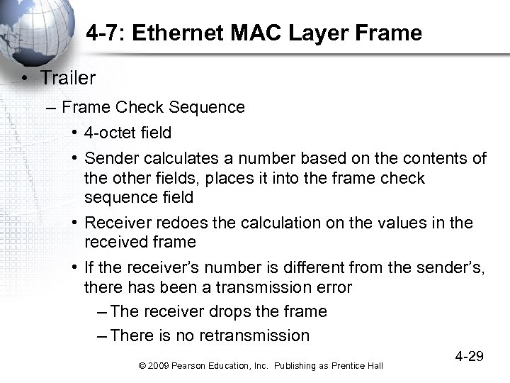 4 -7: Ethernet MAC Layer Frame • Trailer – Frame Check Sequence • 4