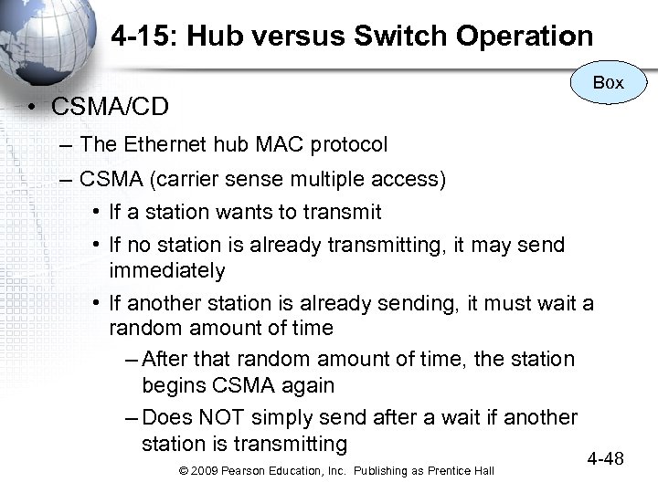 4 -15: Hub versus Switch Operation Box • CSMA/CD – The Ethernet hub MAC