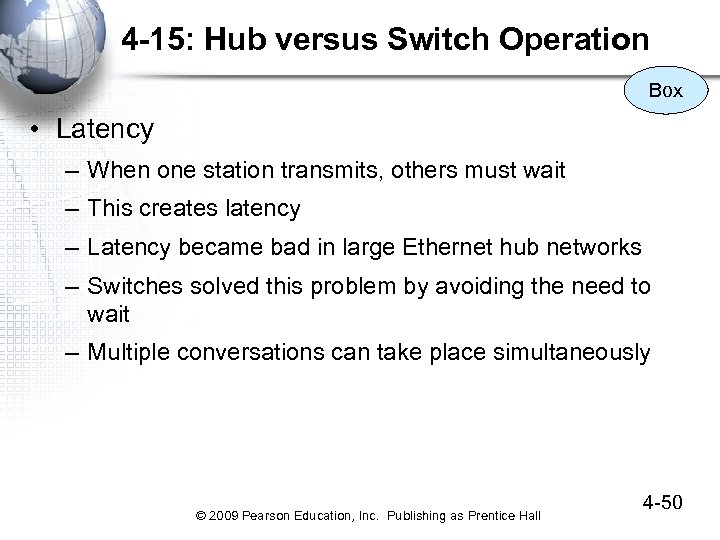 4 -15: Hub versus Switch Operation Box • Latency – When one station transmits,