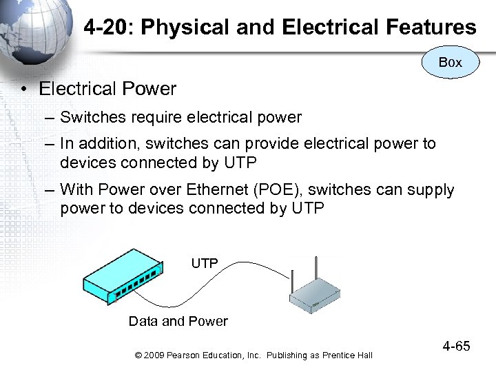 4 -20: Physical and Electrical Features Box • Electrical Power – Switches require electrical