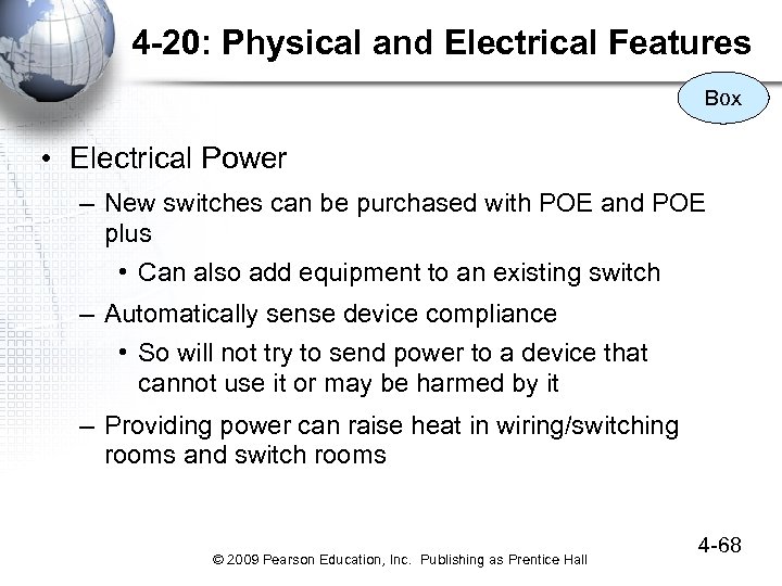 4 -20: Physical and Electrical Features Box • Electrical Power – New switches can