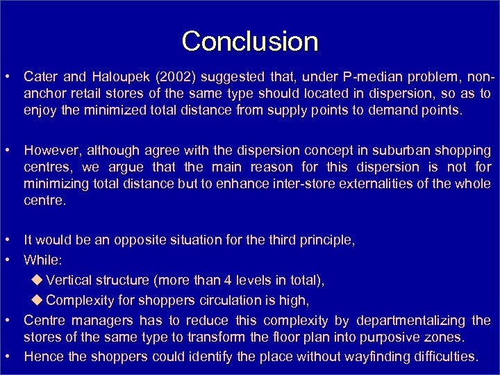 Conclusion • Cater and Haloupek (2002) suggested that, under P-median problem, nonanchor retail stores