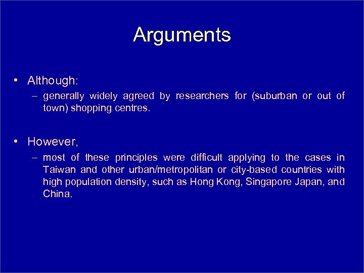 Arguments • Although: – generally widely agreed by researchers for (suburban or out of