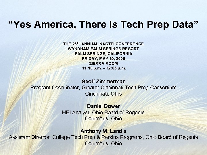 “Yes America, There Is Tech Prep Data” THE 26 TH ANNUAL NACTEI CONFERENCE WYNDHAM