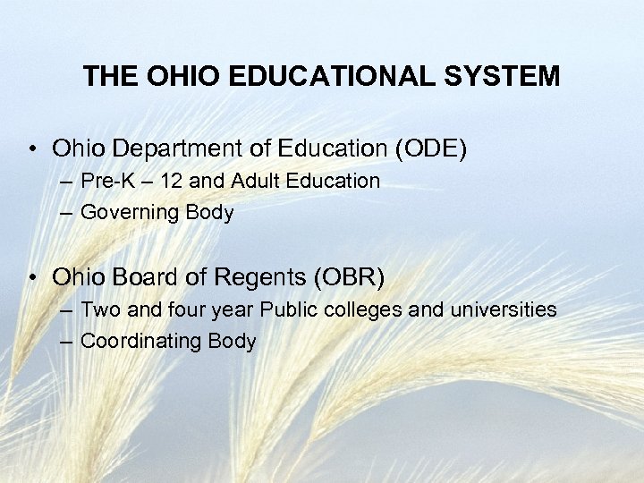 THE OHIO EDUCATIONAL SYSTEM • Ohio Department of Education (ODE) – Pre-K – 12