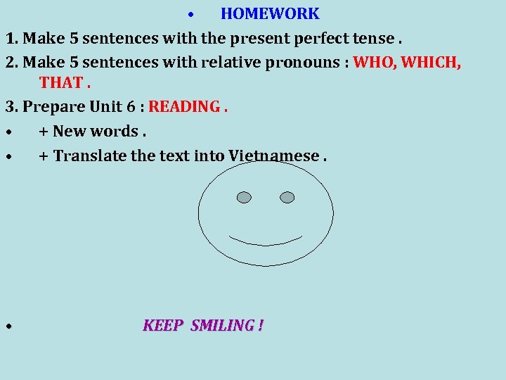  • HOMEWORK 1. Make 5 sentences with the present perfect tense. 2. Make