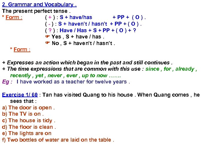 2. Grammar and Vocabulary. The present perfect tense. * Form : ( + )