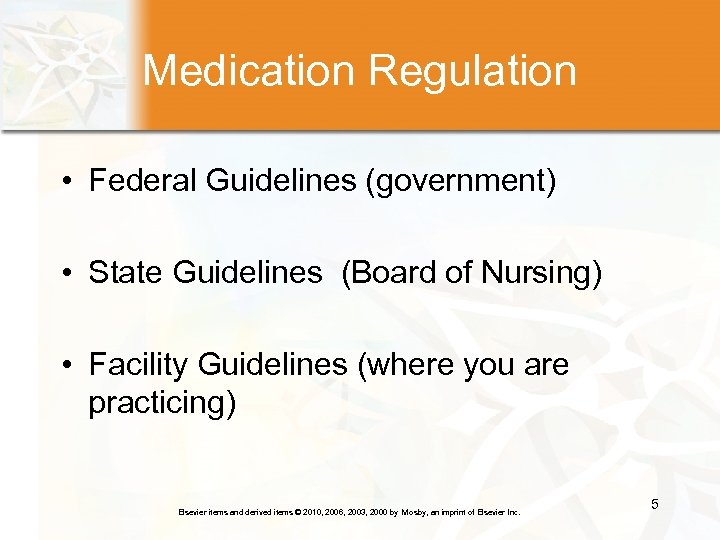 Medication Regulation • Federal Guidelines (government) • State Guidelines (Board of Nursing) • Facility