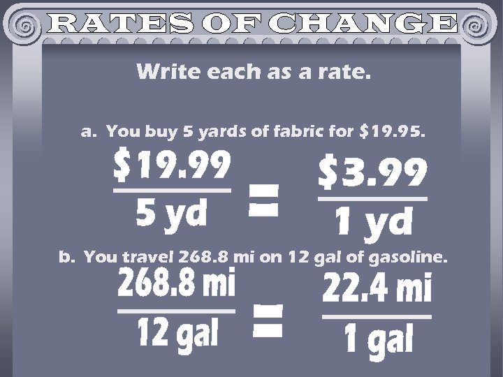 Write each as a rate. a. You buy 5 yards of fabric for $19.