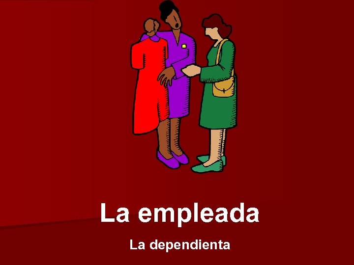 La empleada La dependienta 