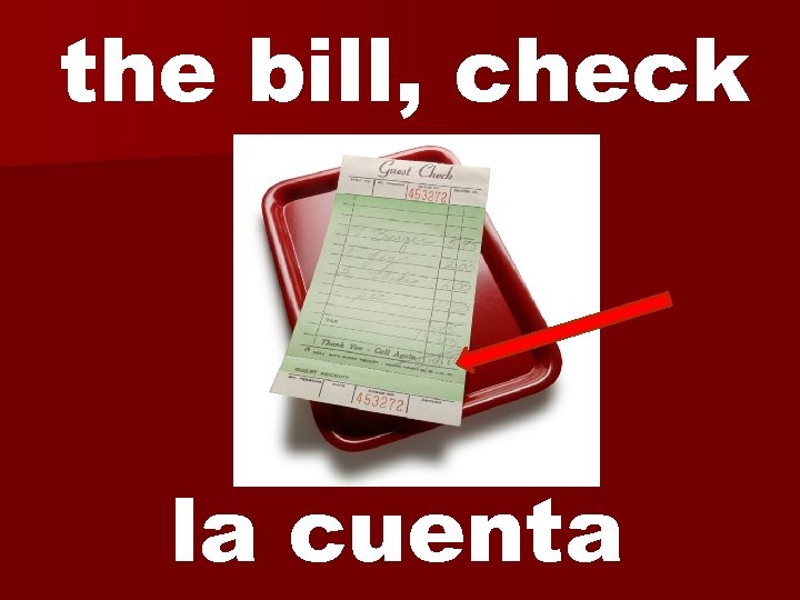 the bill, check la cuenta 