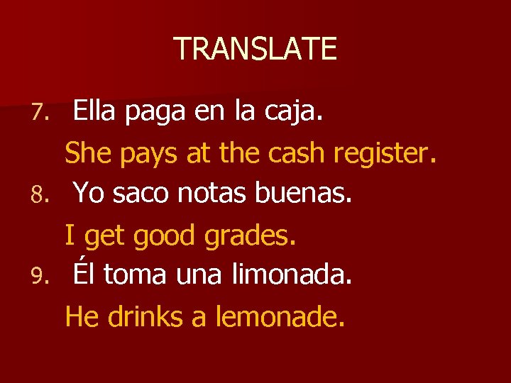 TRANSLATE Ella paga en la caja. She pays at the cash register. 8. Yo