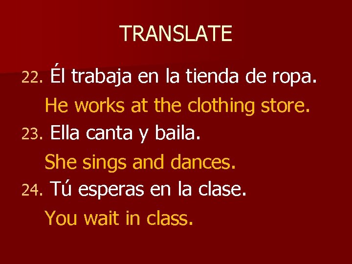 TRANSLATE Él trabaja en la tienda de ropa. He works at the clothing store.