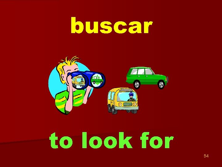 buscar to look for 54 