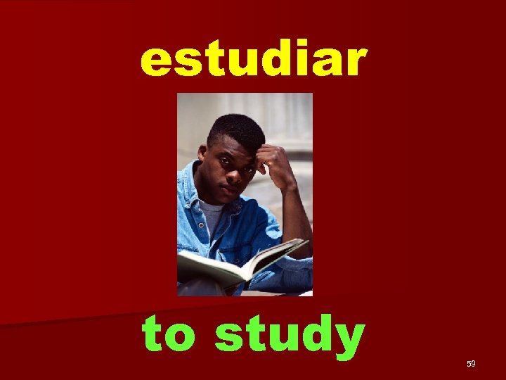 estudiar to study 59 