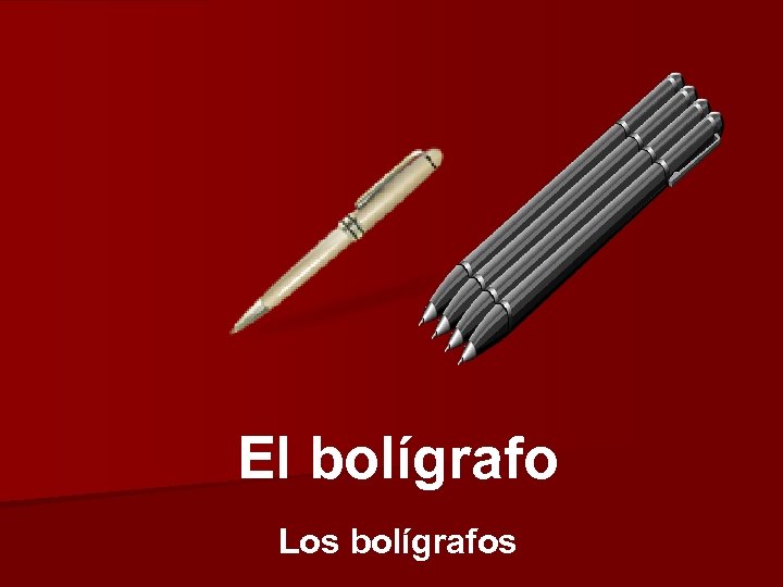 El bolígrafo Los bolígrafos 