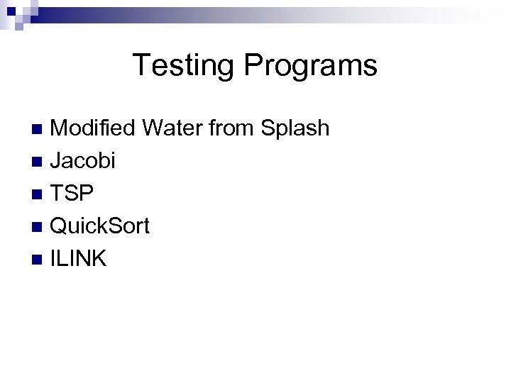 Testing Programs Modified Water from Splash n Jacobi n TSP n Quick. Sort n