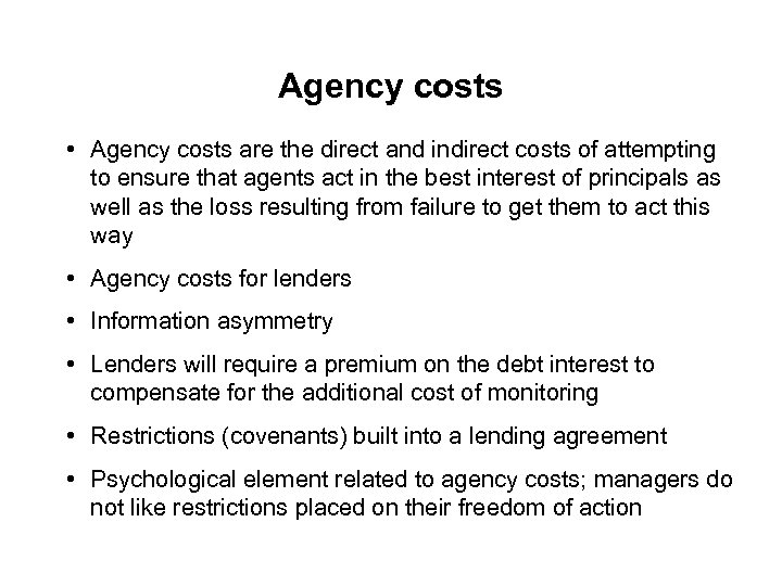 Agency costs • Agency costs are the direct and indirect costs of attempting to