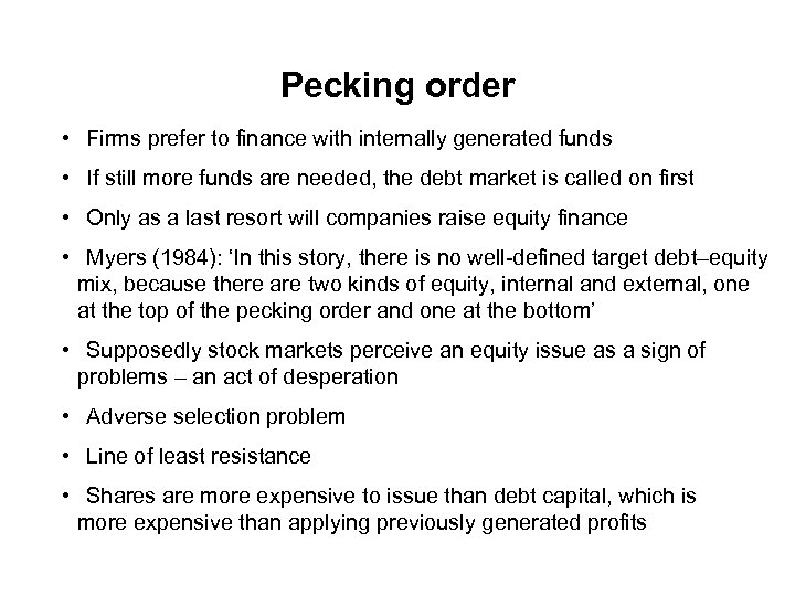 Pecking order • Firms prefer to finance with internally generated funds • If still