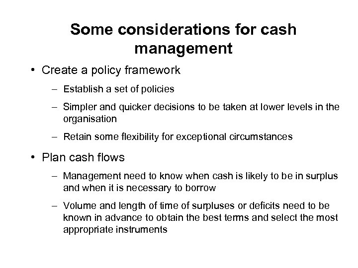 Some considerations for cash management • Create a policy framework – Establish a set