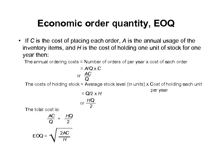 Economic order quantity, EOQ • If C is the cost of placing each order,