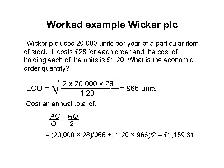 Worked example Wicker plc uses 20, 000 units per year of a particular item