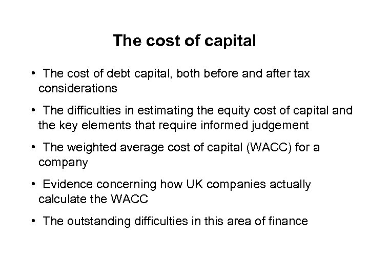 The cost of capital • The cost of debt capital, both before and after