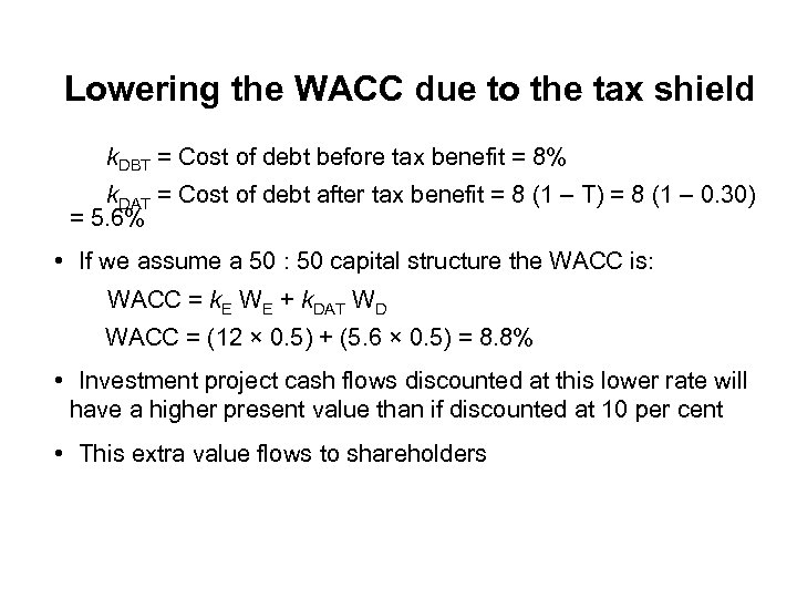 Lowering the WACC due to the tax shield k. DBT = Cost of debt