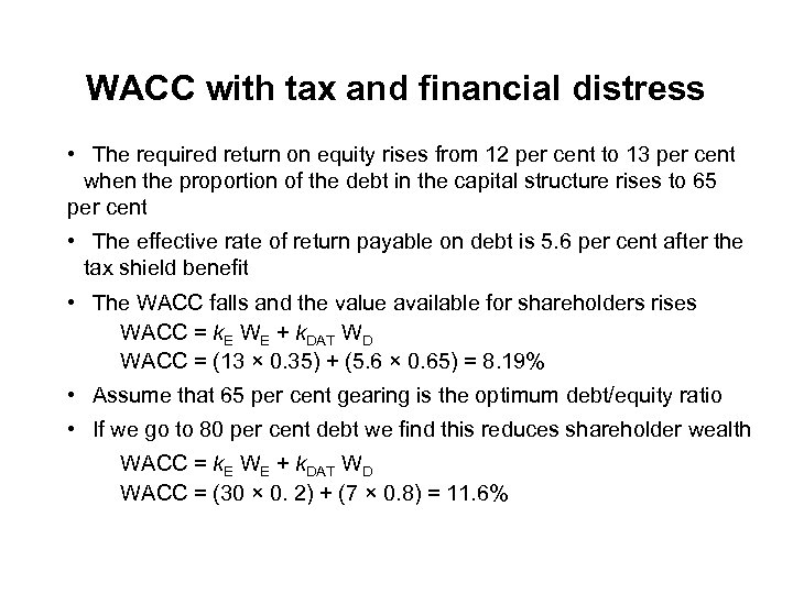 WACC with tax and financial distress • The required return on equity rises from