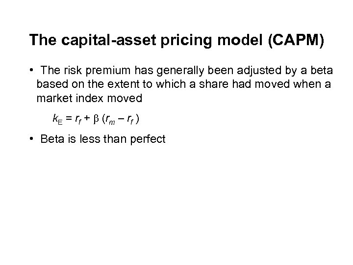 The capital-asset pricing model (CAPM) • The risk premium has generally been adjusted by