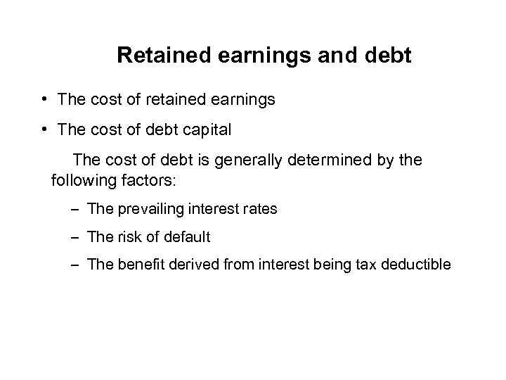 Retained earnings and debt • The cost of retained earnings • The cost of