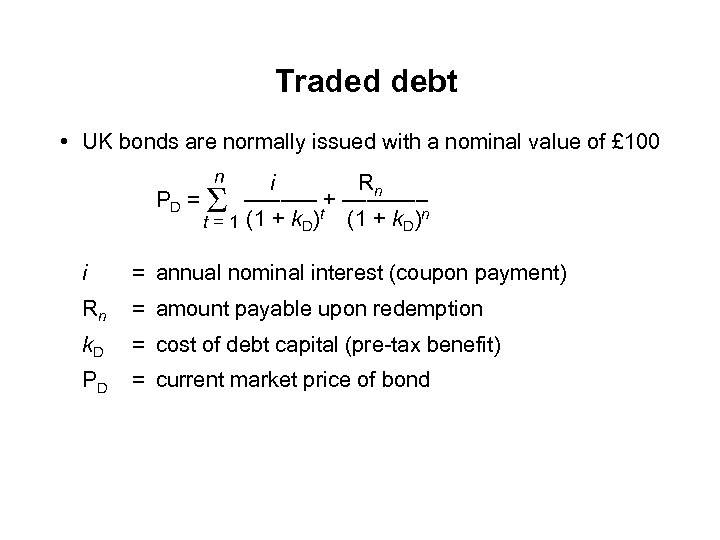 Traded debt • UK bonds are normally issued with a nominal value of £