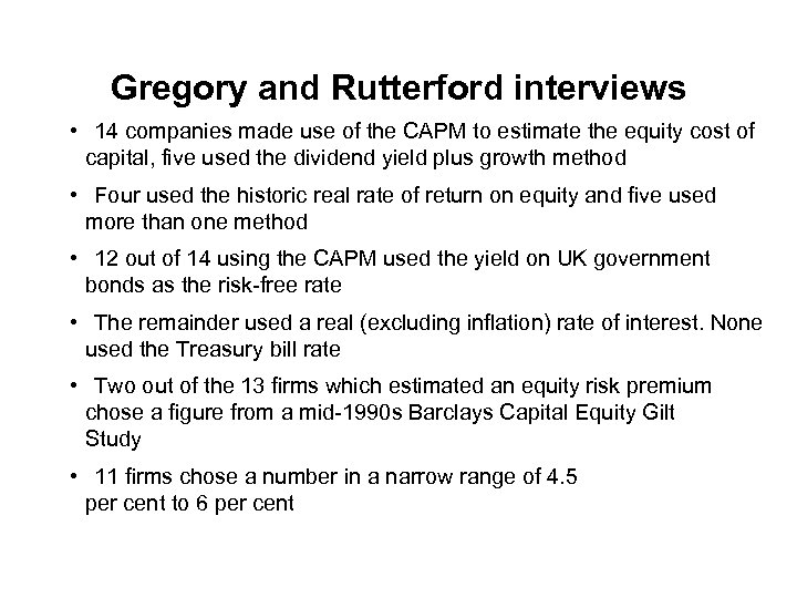 Gregory and Rutterford interviews • 14 companies made use of the CAPM to estimate