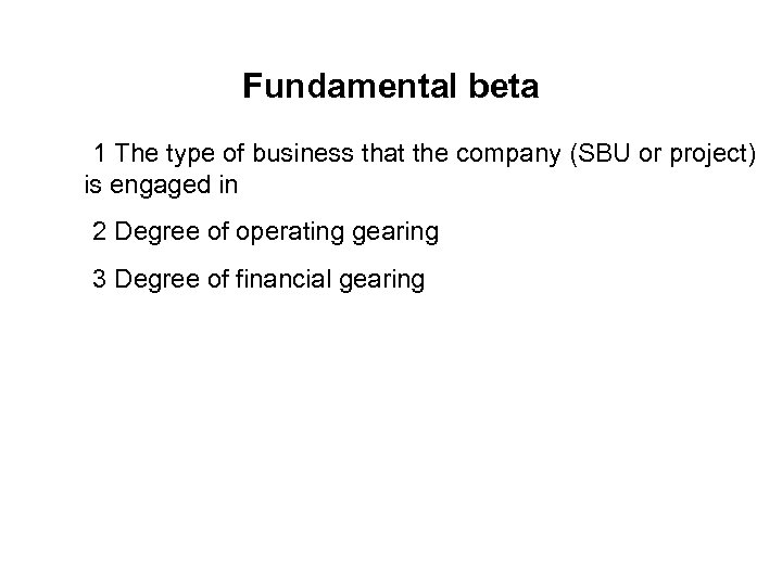 Fundamental beta 1 The type of business that the company (SBU or project) is