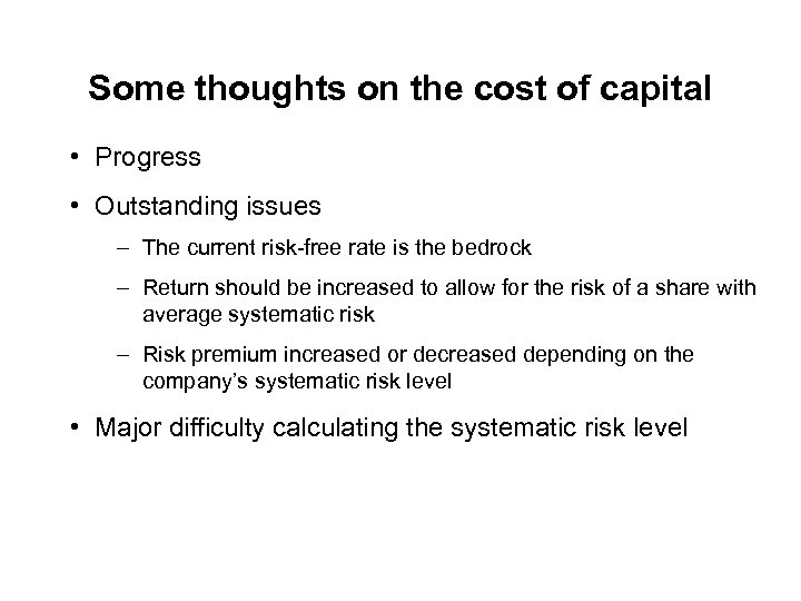 Some thoughts on the cost of capital • Progress • Outstanding issues – The