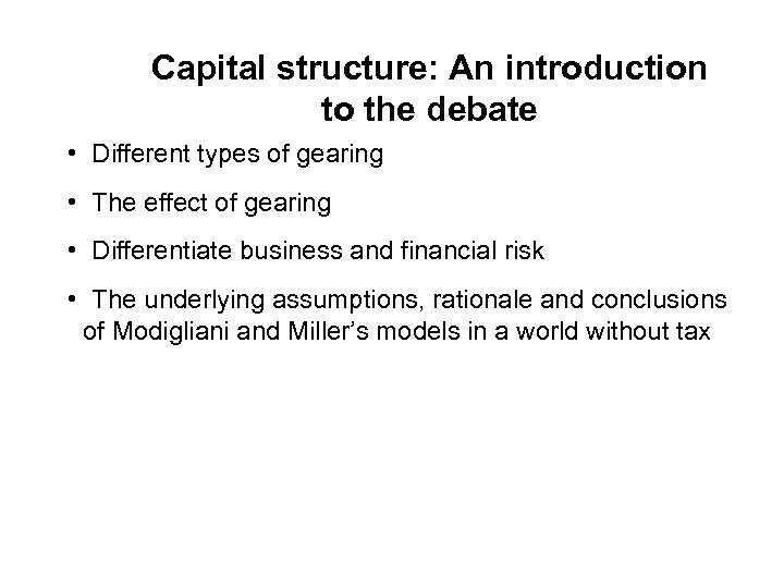 Capital structure: An introduction to the debate • Different types of gearing • The