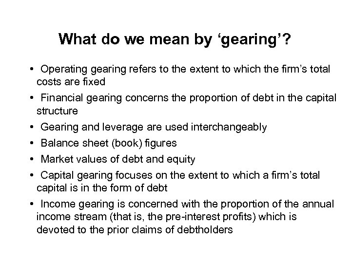 What do we mean by ‘gearing’? • Operating gearing refers to the extent to